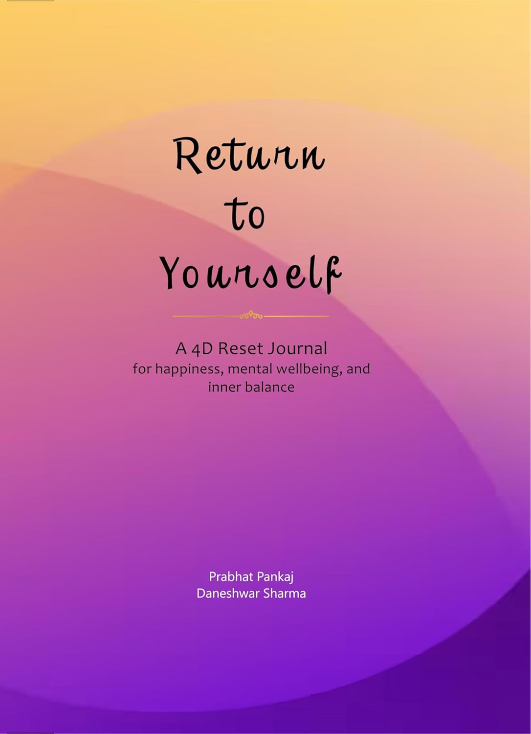 Cover of Return to Yourself: A 4D Reset Journal for Happiness, Mental Wellbeing, and Inner Balance